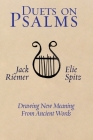 Duets on Psalms: Drawing New Meaning From Ancient Words By Jack Riemer, Elie Spitz Cover Image