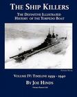 The Definitive Illustrated History of the Torpedo Boat -- Volume IV, 1939-1940 (The Ship Killers) By Joe Hinds Cover Image