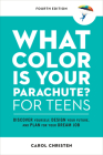 What Color Is Your Parachute? for Teens, Fourth Edition: Discover Yourself, Design Your Future, and Plan for Your Dream Job (Parachute Library) By Carol Christen Cover Image