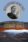 With Distance in His Eyes: The Environmental Life and Legacy of Stewart Udall By Scott Raymond Einberger Cover Image