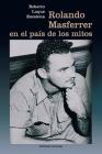 Rolando Masferrer En El Pais de Los Mitos (Coleccion Cuba y Sus Jueces) By Roberto Escalona -. Luque Cover Image
