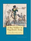 A Boy Soldier in Napoleon's Army: The Military Life of Jacques Chevillet By Thomas Cardoza Cover Image