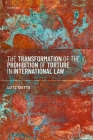 The Transformation of the Prohibition of Torture in International Law By Lutz Oette Cover Image