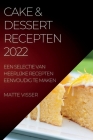 Cake & Dessert Recepten 2022 By Matte Visser Cover Image