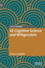 4e Cognitive Science and Wittgenstein (New Directions in Philosophy and Cognitive Science) By Victor Loughlin Cover Image