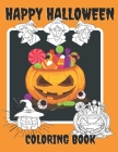 Happy Halloween Coloring Book: For Kids Ages 4-8.Witches, Ghost, Bats and more Fun Coloring Pages. By Justine Cara Weld Cover Image