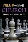 Mega-Small Church By Stephen A. Robinson Cover Image