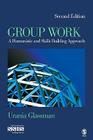 Group Work: A Humanistic and Skills Building Approach (Sage Sourcebooks for the Human Services #13) By Urania E. Glassman Cover Image