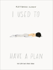 I Used to Have a Plan: But Life Had Other Ideas By Alessandra Olanow Cover Image