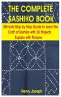 The Complete Sashiko Book: Ultimate step by step Guide to learn the craft of Sashiko with 20 Projects Explain with Pictures Cover Image