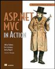 ASP.NET MVC in Action: With Mvccontrib, Nhibernate, and More By Jeffrey Palermo, Ben Scheirman, Jimmy Bogard Cover Image