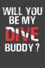 Will You Be My Dive Buddy?: Scuba Dive Log Book 100 Dives (6 x 9) By Stay Salty Publications Cover Image