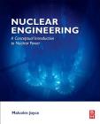 Nuclear Engineering: A Conceptual Introduction to Nuclear Power By Malcolm Joyce Cover Image