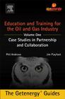 Education and Training for the Oil and Gas Industry: Case Studies in Partnership and Collaboration By Phil Andrews, Jim Playfoot Cover Image