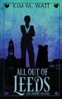 All Out of Leeds: Magic, menace, & snark in a Yorkshire urban fantasy (Book One) Cover Image