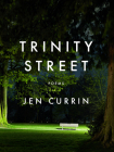 Trinity Street: Poems By Jen Currin Cover Image