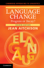 Language Change: Progress or Decay? (Cambridge Approaches to Linguistics) By Jean Aitchison Cover Image