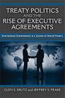 Treaty Politics and the Rise of Executive Agreements: International Commitments in a System of Shared Powers Cover Image
