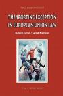The Sporting Exception in European Union Law (Asser International Sports Law) By Richard Parrish, Samuli Miettinen Cover Image