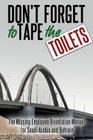 Don't Forget to Tape the Toilets: The Missing Employee Orientation Manual for Saudi Arabia and Bahrain By Anonymous Cover Image
