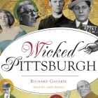 Wicked Pittsburgh By Richard Gazarik, Jamie Renell (Read by) Cover Image