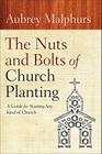 The Nuts and Bolts of Church Planting: A Guide for Starting Any Kind of Church By Aubrey Malphurs Cover Image