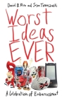 Worst Ideas Ever: A Celebration of Embarrassment By Daniel B. Kline, Jason Tomaszewski Cover Image