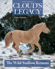 Cloud's Legacy: The Wild Stallion Returns By Ginger Kathrens Cover Image