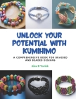 Unlock Your Potential with Kumihimo: A Comprehensive Book for Braided and Beaded Designs Cover Image