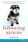 Following Atticus: Forty-Eight High Peaks, One Little Dog, and an Extraordinary Friendship By Tom Ryan Cover Image