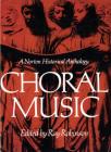 Choral Music: A Norton Historical Anthology By Ray Robinson (Editor) Cover Image