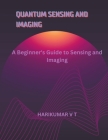 Quantum Sensing and Imaging: A Beginner's Guide to Sensing and Imaging Cover Image