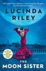 The Moon Sister: A Novel (The Seven Sisters #5) By Lucinda Riley Cover Image