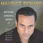 Nothing General about It Lib/E: How Love (and Lithium) Saved Me on and Off General Hospital By Maurice Benard (Read by), Susan Black (Contribution by) Cover Image
