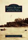 Eagle Island: Admiral Peary's Harpswell Home (Images of America) By Elizabeth O'Connell, Stephen Harding, Friends Of Peary's Eagle Island Cover Image