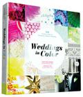 Weddings in Color: 500 Creative Ideas for Designing a Modern Wedding By Vané Broussard, Minhee Cho, Jainé M. Kershner (Photographs by) Cover Image