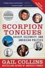 Scorpion Tongues New and Updated Edition: Gossip, Celebrity, and American Politics Cover Image