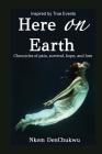 Here on Earth: Chronicles of Pain, Survival, Hope, and Love Cover Image