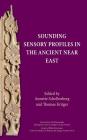 Sounding Sensory Profiles in the Ancient Near East By Annette Schellenberg (Editor), Thomas Krüger (Editor) Cover Image