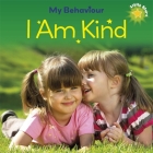 Little Stars: My Behaviour - I Am Kind (Little Stars,Sea-to-Sea) By Liz Lennon Cover Image