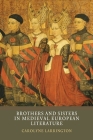 Brothers and Sisters in Medieval European Literature By Carolyne Larrington Cover Image