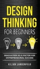 Design Thinking for Beginners: Innovation as a factor for entrepreneurial success Cover Image