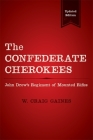 The Confederate Cherokees: John Drew's Regiment of Mounted Rifles By W. Craig Gaines Cover Image