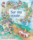 Sur Ma Route... By Wallace Edwards, Wallace Edwards (Illustrator) Cover Image