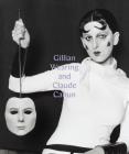 Gillian Wearing and Claude Cahun: Behind the Mask, Another Mask By Sarah Howgate, Dawn Ades (Contribution by) Cover Image