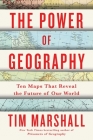 The Power of Geography: Ten Maps That Reveal the Future of Our World (Politics of Place #4) Cover Image