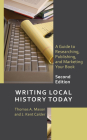 Writing Local History Today: A Guide to Researching, Publishing, and Marketing Your Book (American Association for State and Local History) Cover Image