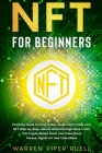 NFT for Beginners: Practical Guide on How to Buy, Invest and Create your NFT Step-by-Step. How to Generate High Return with This Crypto-B Cover Image