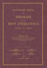 Dictionnaire Manuel de Diplomatie Et de Droit International: Public Et Prive Cover Image