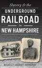 Slavery & the Underground Railroad in New Hampshire Cover Image
